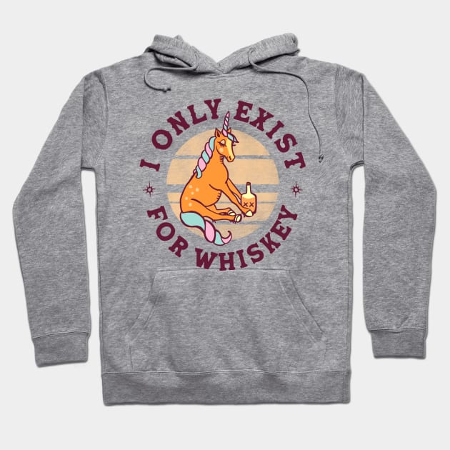 I Only Exist For Whiskey: Funny Existential Unicorn Hoodie by The Whiskey Ginger